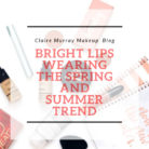 Bright Lips – Wearing the spring and summer trend