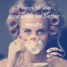 7 ways to use concealer for better results